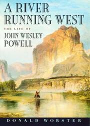 A river running west : the life of John Wesley Powell /