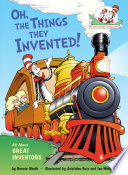 Oh, the things they invented! : all about great inventors /