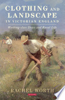 Clothing and landscape in Victorian England : working-class dress and rural life /