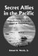 Secret allies in the pacific : covert intelligence and code breaking cooperation between the United States, Great Britain, and other nations prior to the attack on Pearl Harbour /