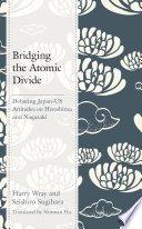 Bridging the atomic divide : debating Japan-US attitudes on Hiroshima and Nagasaki /