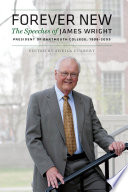 Forever new : the speeches of James Wright, President of Dartmouth College, 1998-2009 /