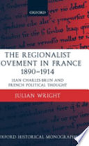 The regionalist movement in France : 1890-1914 : Jean Charles-Brun and French political thought /