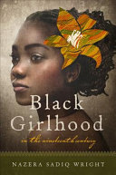 Black girlhood in the nineteenth century /