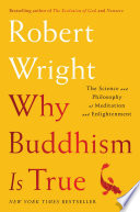 Why Buddhism is true : the science and philosophy of meditation and enlightenment /