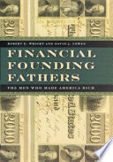 Financial founding fathers : the men who made America rich /