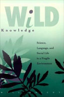 Wild Knowledge : Science, Language, and Social Life in a Fragile Environment.