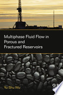 Multiphase fluid flow in porous and fractured reservoirs /