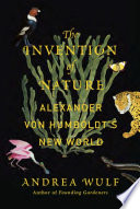 The invention of nature : Alexander von Humboldt's new world /