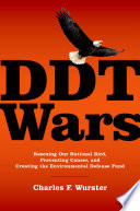 DDT wars : rescuing our national bird, preventing cancer, and creating Evironmental Defense Fund /