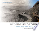 Riding shotgun with Norman Wallace : rephotographing the Arizona landscape /