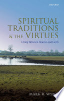 Spiritual traditions and the virtues : living between heaven and Earth /