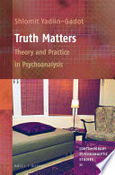 Truth matters : theory and practice in psychoanalysis /
