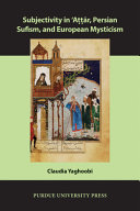 Subjectivity in ʻAṭṭār, Persian Sufism, and European mysticism /