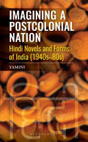 Imagining a Postcolonial Nation : Hindi Novels and Forms of India (1940s-80s) /