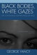 Black bodies, white gazes : the continuing significance of race /