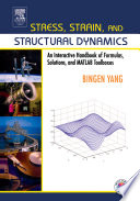 Stress, strain, and structural dynamics : an interactive handbook of formulas, solutions, and MATLAB toolboxes /