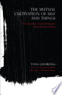 The mutual cultivation of self and things : a contemporary Chinese philosophy of the meaning of being /