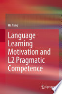 Language learning motivation and L2 pragmatic competence /