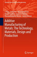 Additive manufacturing of metals : the technology, materials, design and production /