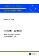 Idealbilder - Zerrbilder : romantische Konzeptionen des Orients um 1800 /