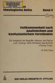 Vollkommenheit nach paulinischen und konfuzianischen Verständnis : ein Vergleich der Begriffe "téleios" bei Paulus und "chéng" beim Verfasser des Buches "Chung-Yung" /