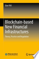 Blockchain-based new financial infrastructures : theory, practice and regulation /