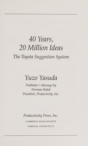 40 years, 20 million ideas : the Toyota suggestion system /