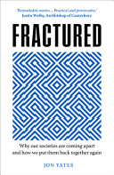 Fractured : why our societies are coming apart and how we put them back together again /