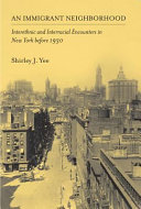 An immigrant neighborhood : interethnic and interracial encounters in New York before 1930 /