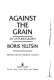 Against the grain : an autobiography /