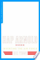 Hap Arnold : inventing the Air Force /