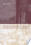 Encyclopaedic visions : scientific dictionaries and enlightenment culture /