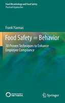 Food safety = behavior : 30 proven techniques to enhance employee compliance /