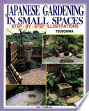 Japanese gardening in small spaces : step-by-step illustrations /