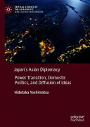 Japan's Asian diplomacy : power transition, domestic politics, and diffusion of ideas /