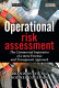 Operational risk assessment : the commercial imperative of a more forensic and transparent approach /