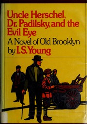 Uncle Herschel, Dr. Padilsky, and the evil eye; a novel of old Brooklyn /