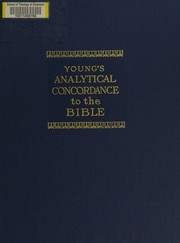 Analytical concordance to the Bible : on an entirely new plan, containing about 311,000 references, subdivided under the Hebrew and Greek originals, with the literal meaning and pronunciation of each. Designed for the simplest reader of the English Bible /