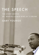 The speech : the story behind Dr. Martin Luther King Jr.'s dream /