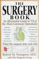The surgery book : an illustrated guide to 73 of the most common operations /