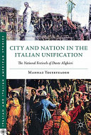 City and Nation in the Italian Unification : The National Festivals of Dante Alighieri /