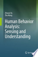 Human behavior analysis: sensing and understanding /