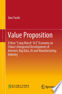 Value proposition : a new "Long March" & E3 economy on China's integrated development of internet, big data, AI and manufacturing industry /