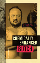 Chemically enhanced butch : a memoir /