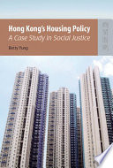 Hong Kong's housing policy : a case study in social justice /