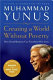 Creating a world without poverty : social business and the future of capitalism /