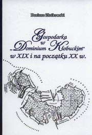 Gospodarka w "Dominium Kłobuckim" w XIX i na początku XX w. /