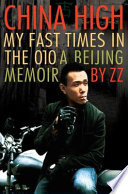 China high : my fast times in the 010 : a Beijing memoir /