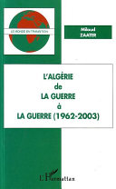 L'Algérie, de la guerre à la guerre (1962-2003) /